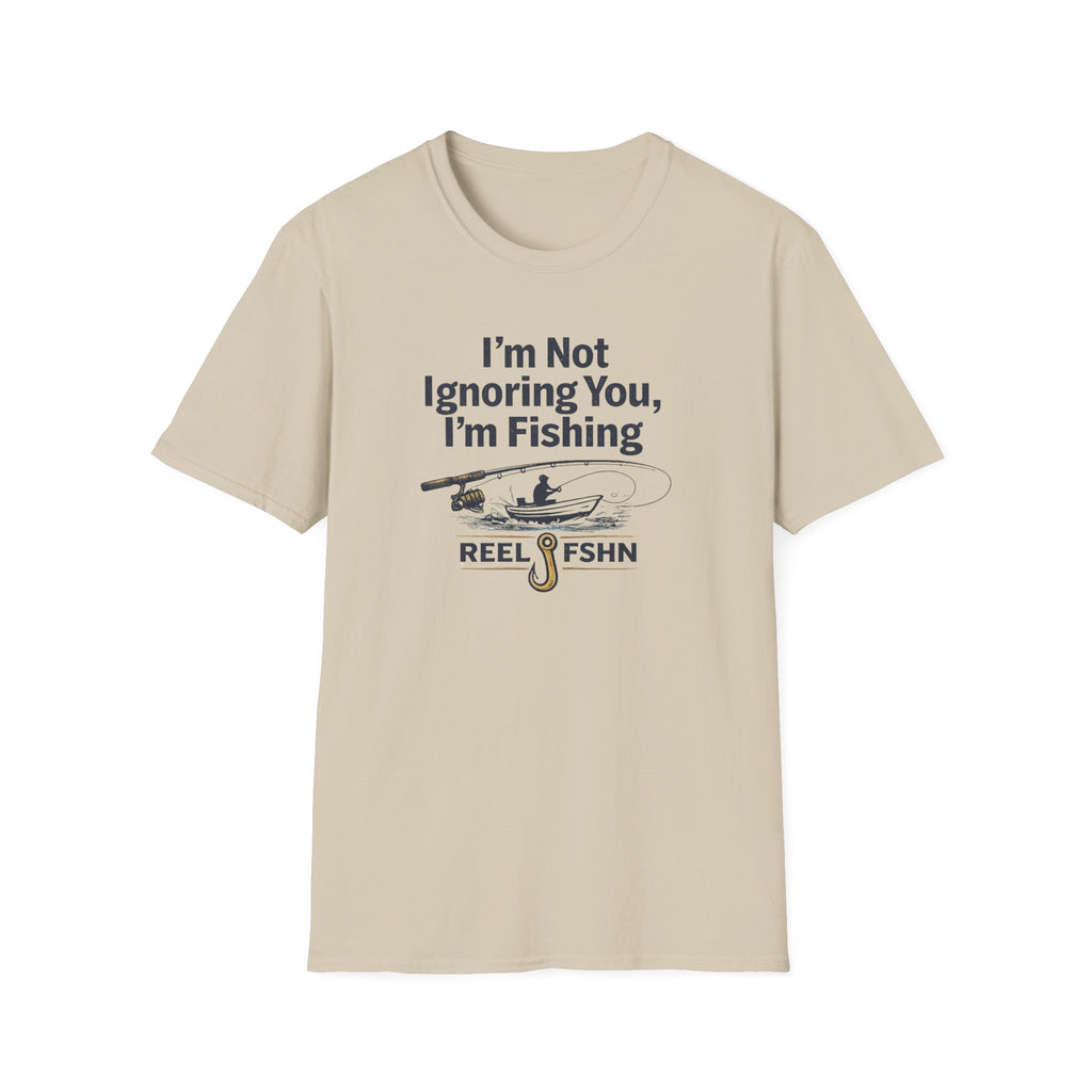 I'm Not Ignoring You, I'm Fishing T-Shirt