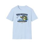 You Missed Better Luck Next Cast T-Shirt