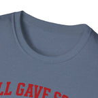 All Gave Some Some Gave All T-Shirt