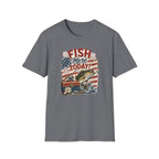 Fish More. TODAY! T-Shirt