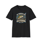My Therapist Said, Go Fishing T-Shirt