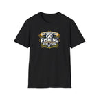 The Best Plan Made. Go Fishing T-Shirt