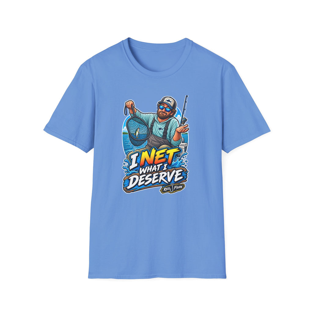 I Net What I Deserve T-Shirt