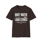 Quiet Water Loud Strikes  T-Shirt