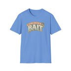 I'm Only Here For The BAIT T-Shirt
