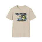 You Missed Better Luck Next Cast T-Shirt