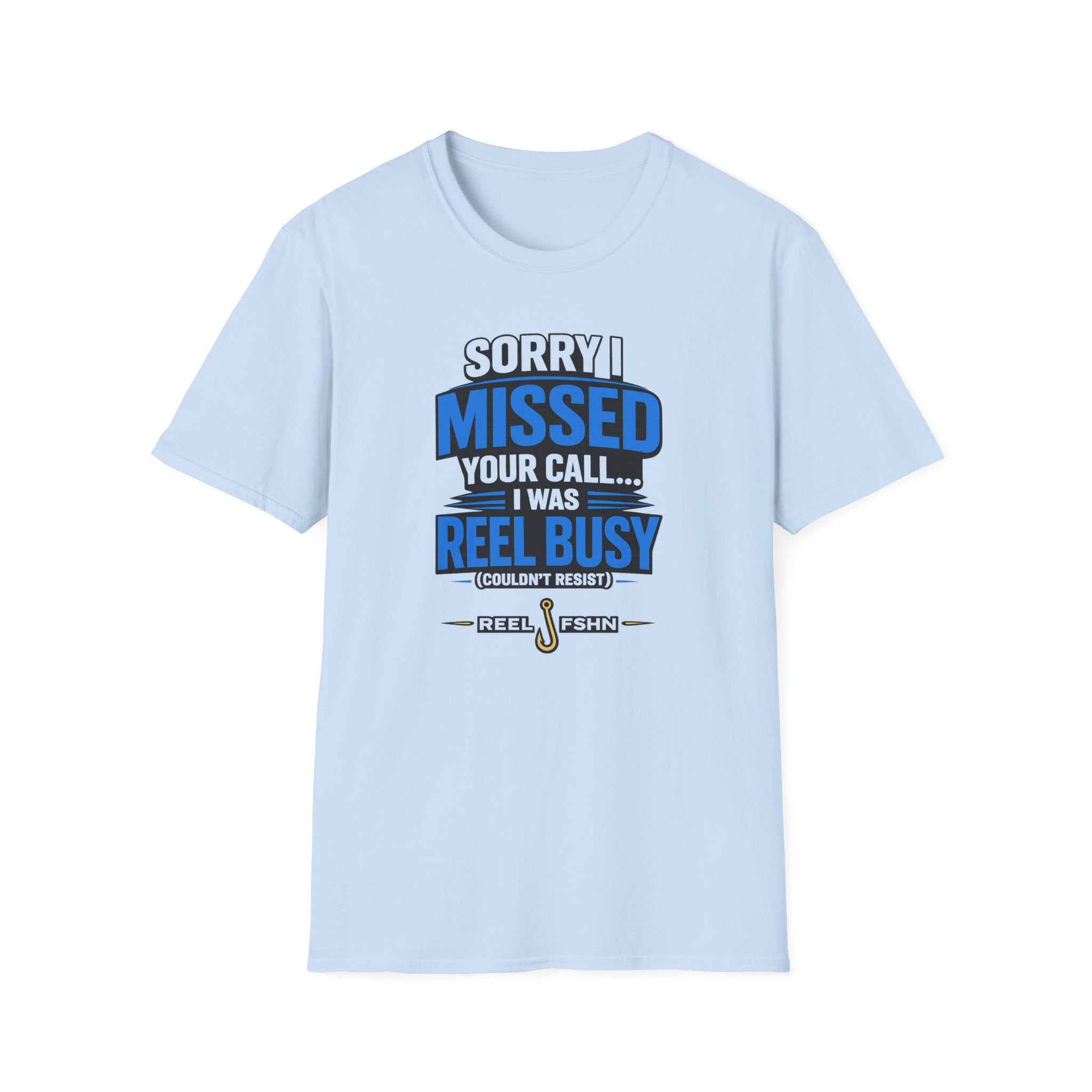 Sorry I Missed Your Call I Was REEL Busy T-Shirt