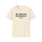 Hooked Is An Understatement T-Shirt