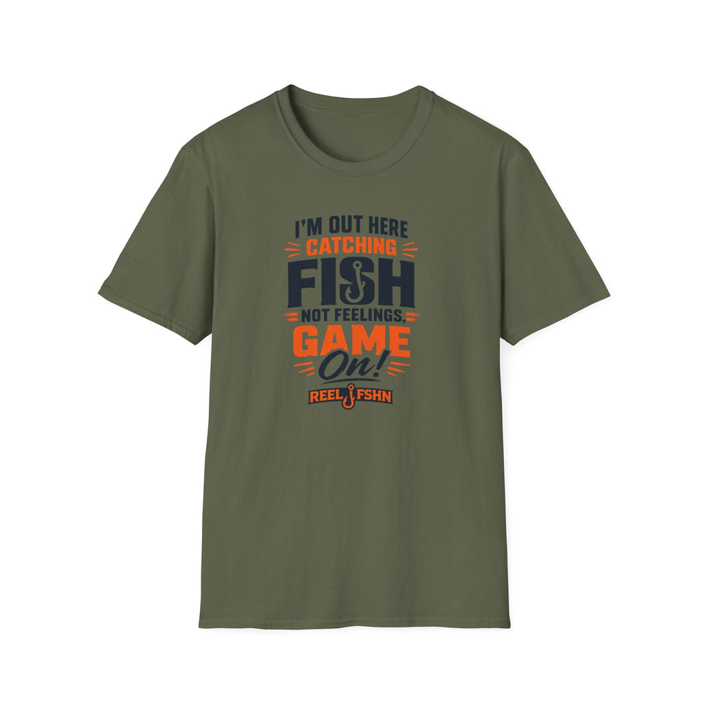 I'M Out Here Catching Fish Not Feelings Game On  T-Shirt