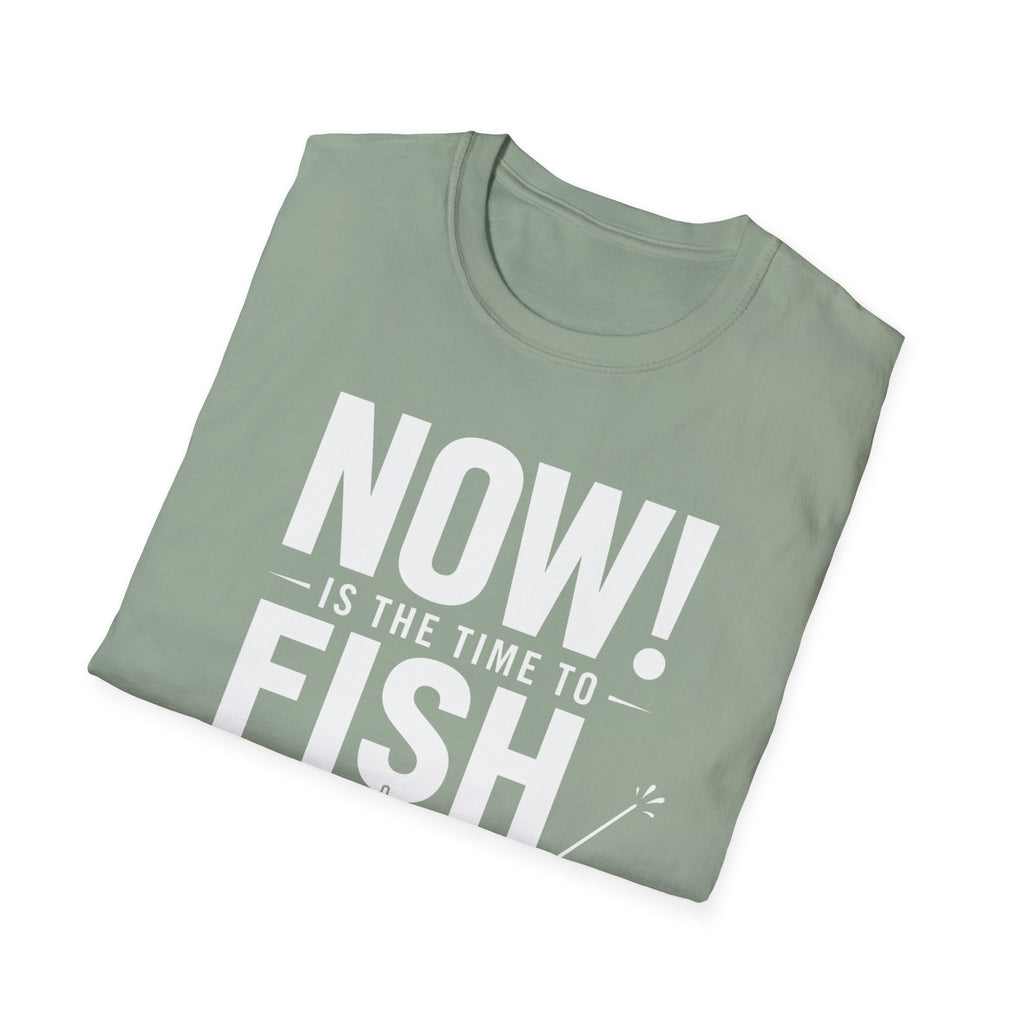 Now Is The Time To Fish  T-Shirt