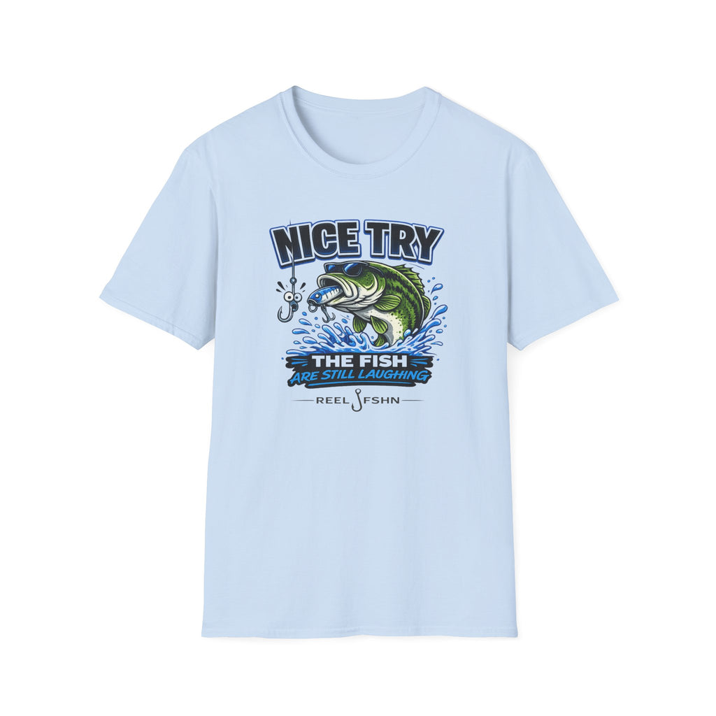 Nice Try The Fish Are Still Laughing T-Shirt