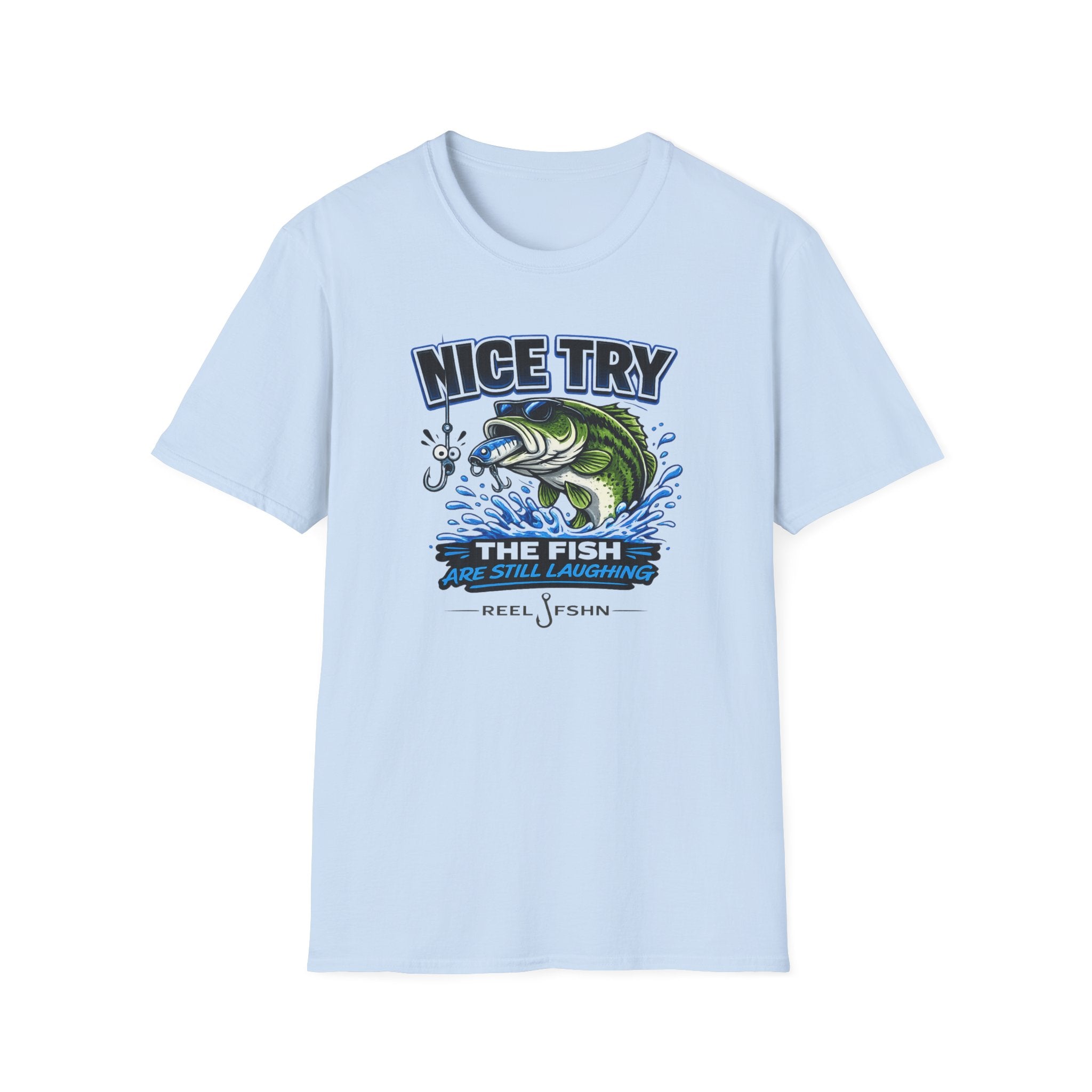Nice Try The Fish Are Still Laughing T-Shirt