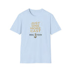 Just One More Cast  T-Shirt