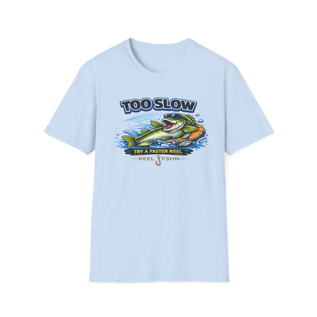 Too Slow Try A Faster Reel T-Shirt