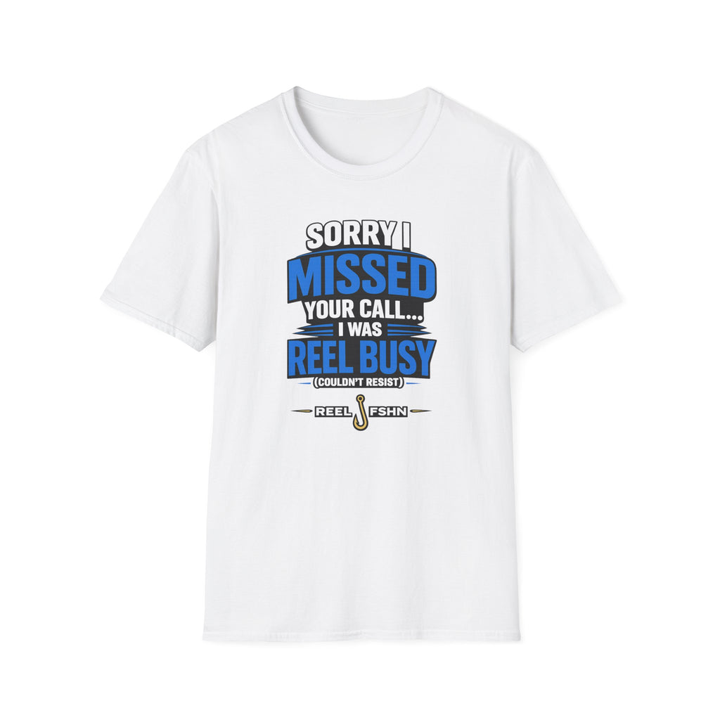 Sorry I Missed Your Call I Was REEL Busy T-Shirt