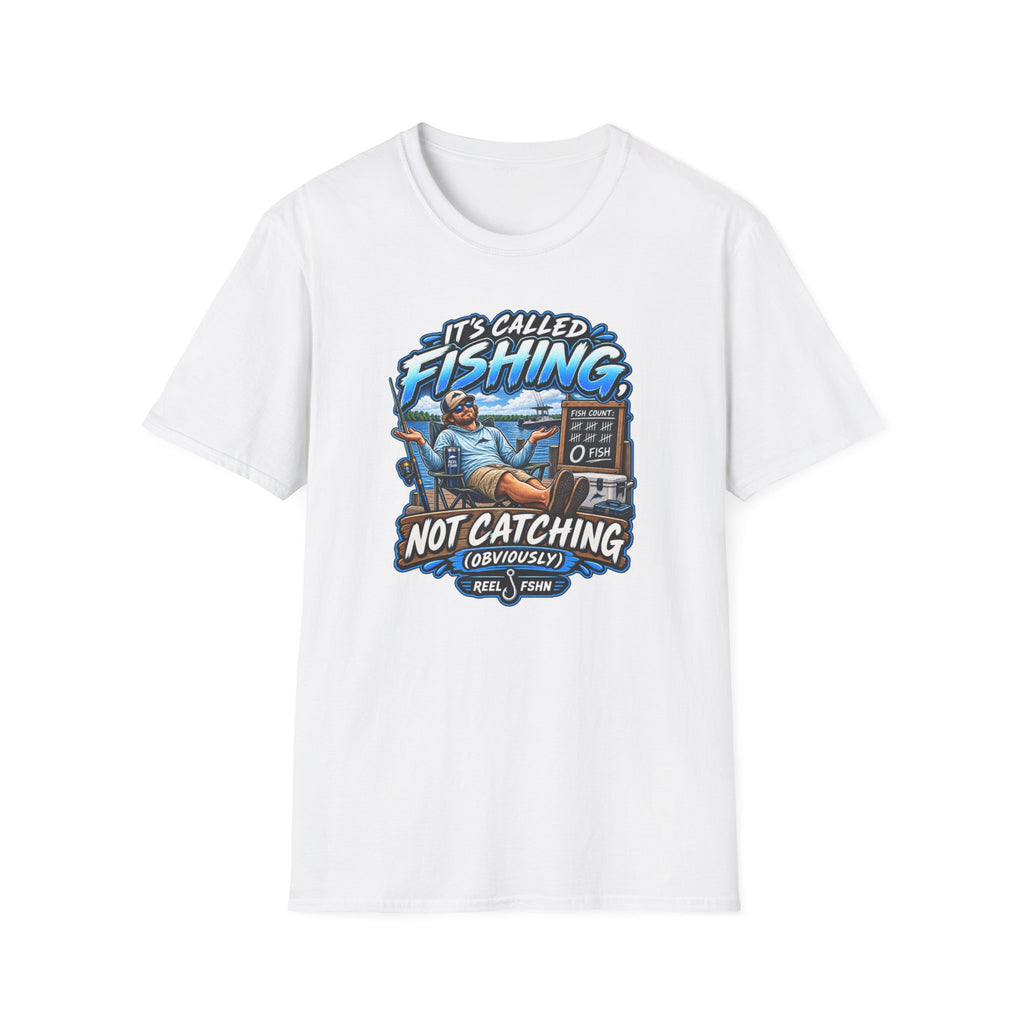 It's Called Fishing Not Catching T-Shirt
