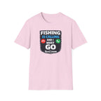 Fishing Is Calling And I Must Go T-Shirt