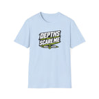 Depths Don't Scare Me T-Shirt
