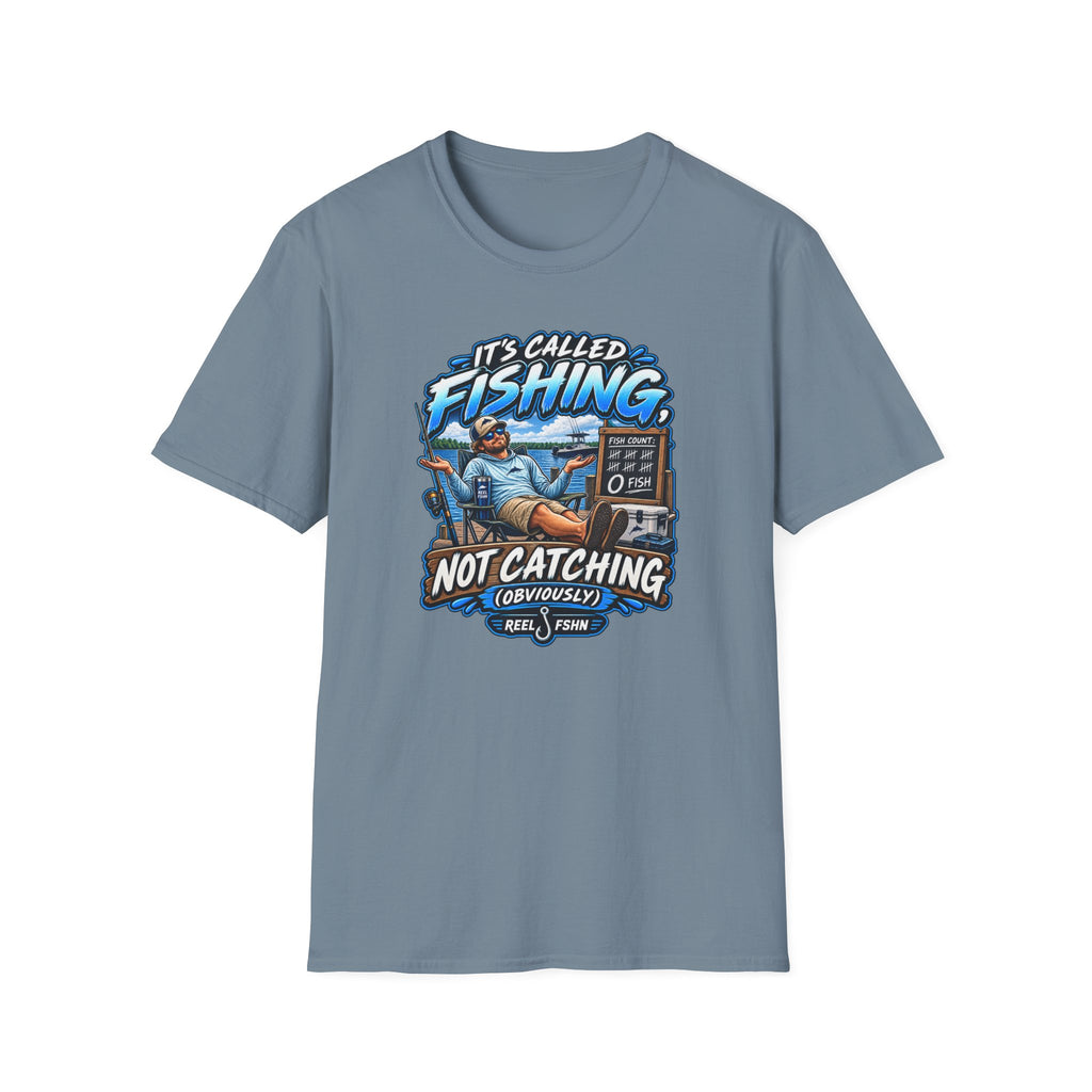 It's Called Fishing Not Catching T-Shirt