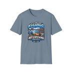 It's Called Fishing Not Catching T-Shirt