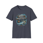 Sorry I've Got A Prior Engagement with A Fish T-Shirt