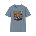 Working To Support My Fishing Habit T-Shirt
