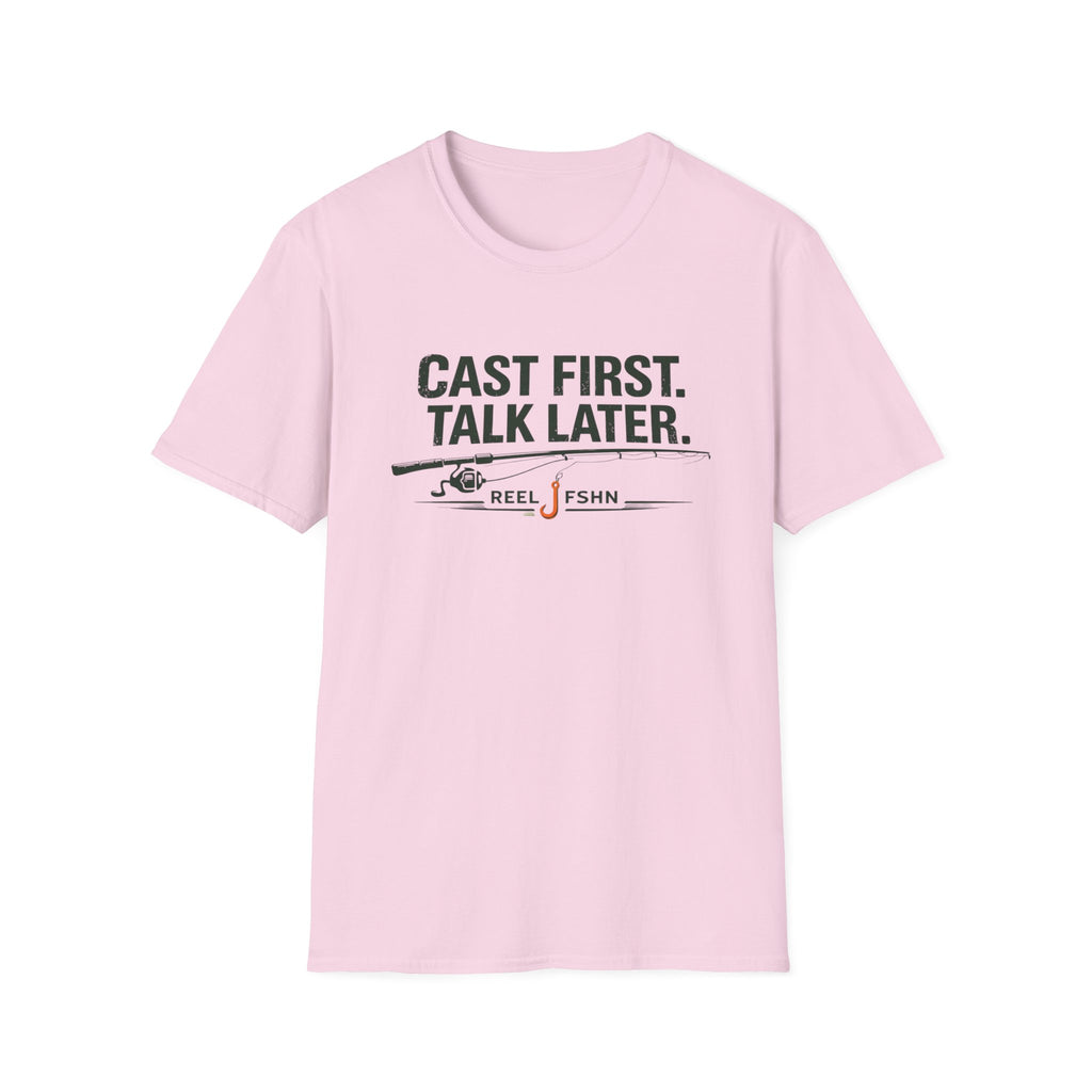 Cast First. Talk Later. T-Shirt