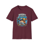 Sorry, I Was Fishing T-Shirt