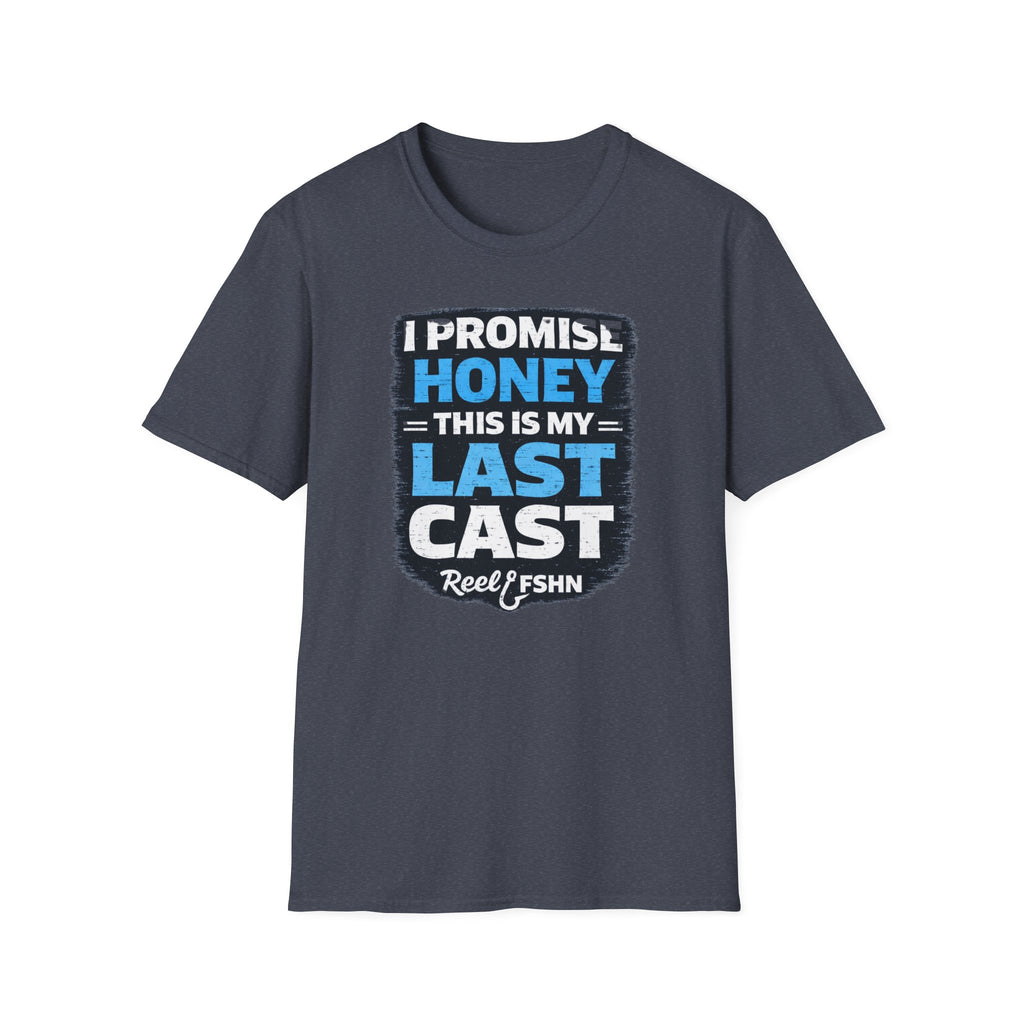 I Promise Honey This Is My Last Cast T-Shirt