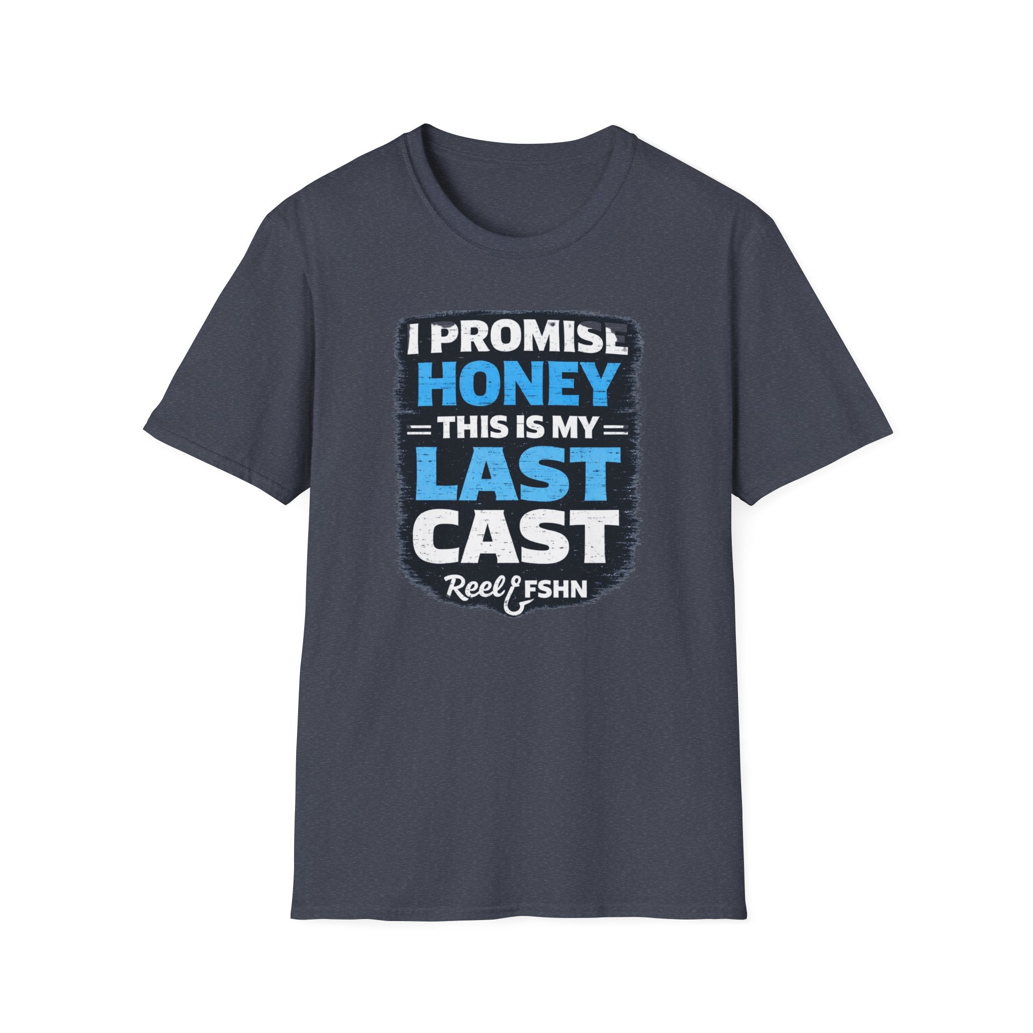 I Promise Honey This Is My Last Cast T-Shirt