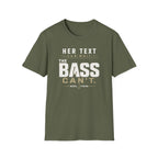 Her Text Can Wait The Bass Can't T-Shirt