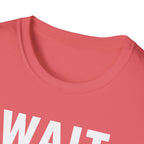 Wait For It T-Shirt