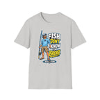 Fish Don't Know I'm Broke T-Shirt