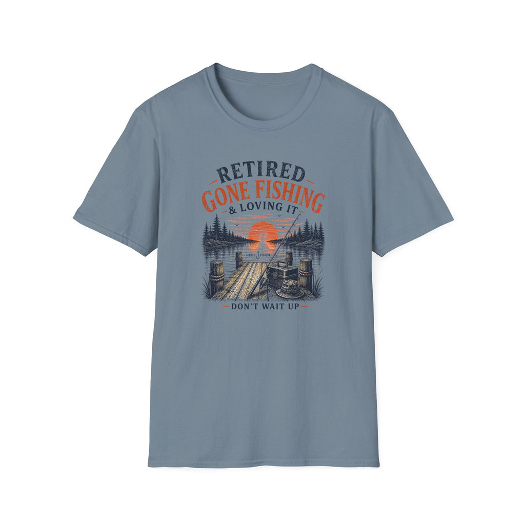 Retired Gone Fishing & Loving It, Don't Wait Up T-Shirt