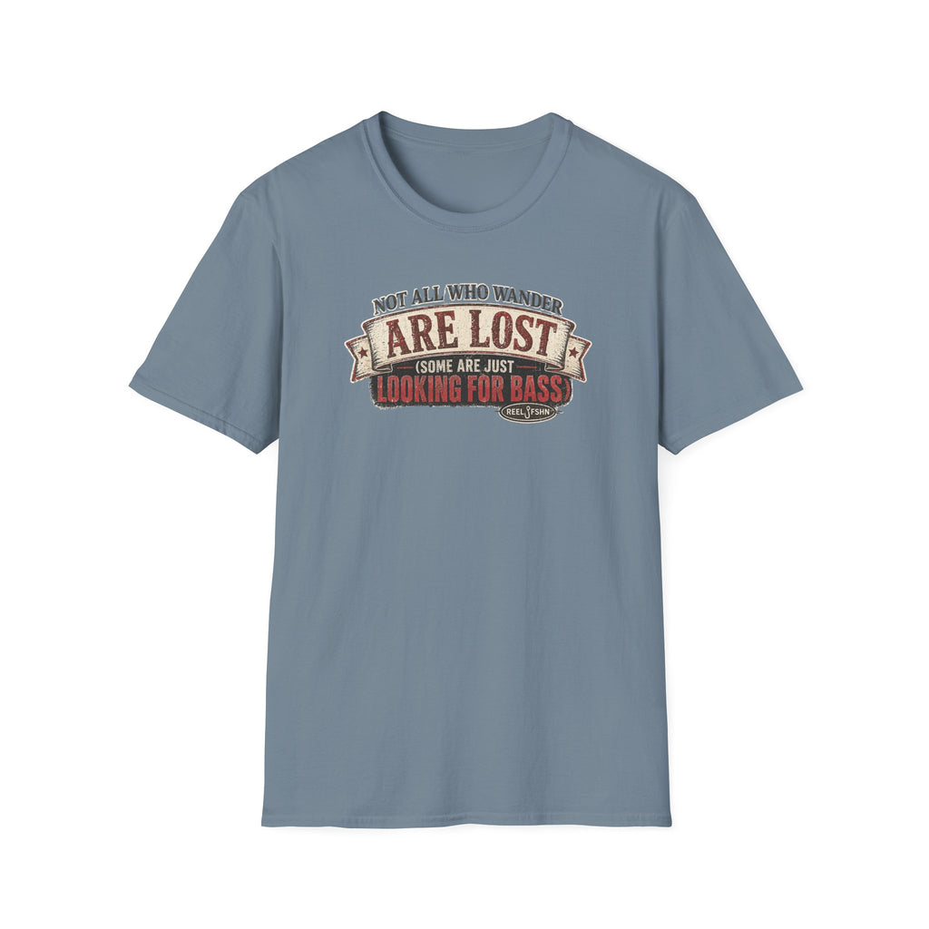 Not All Who Wander Are Lost, Some Are Just Looking For Bass T-Shirt
