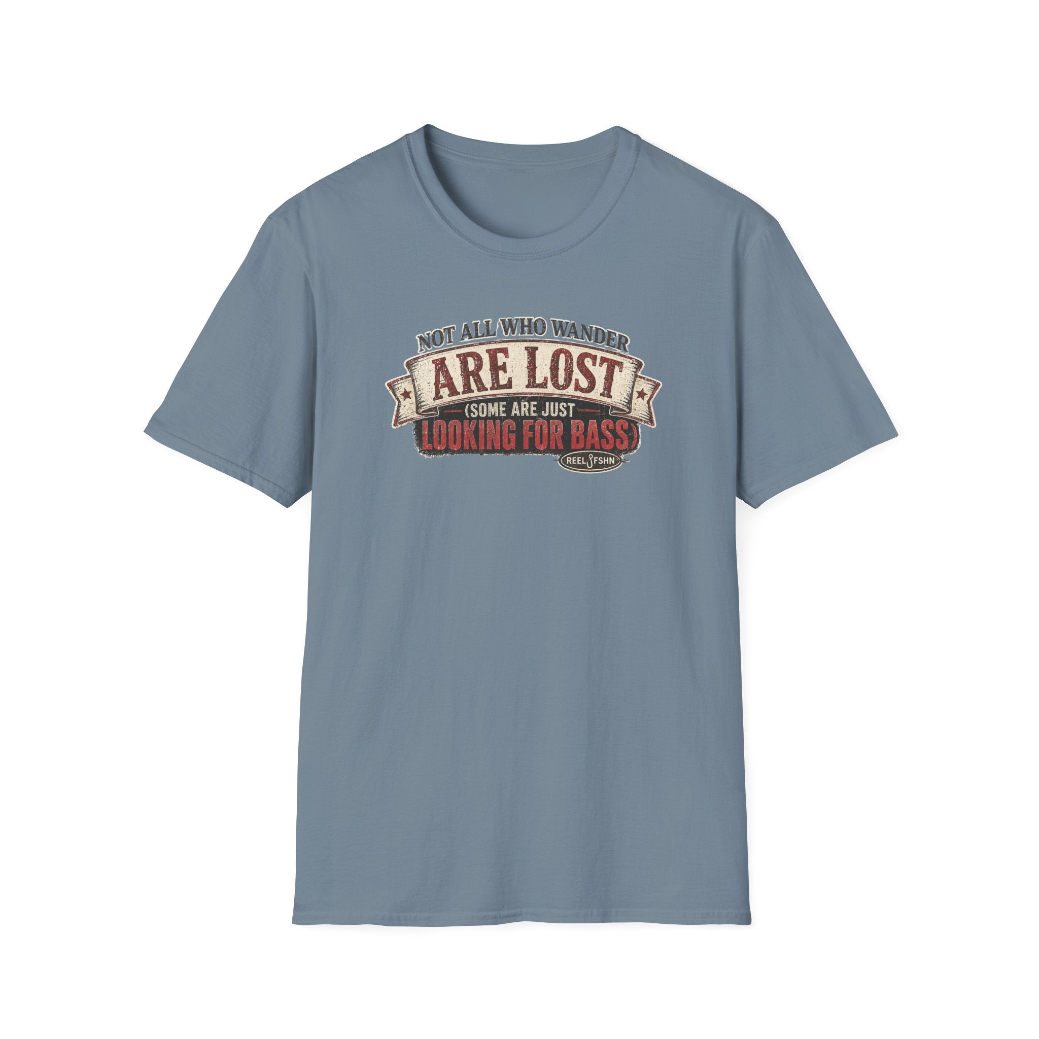 Not All Who Wander Are Lost, Some Are Just Looking For Bass T-Shirt