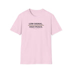 Low Signal. High Peace. T-Shirt