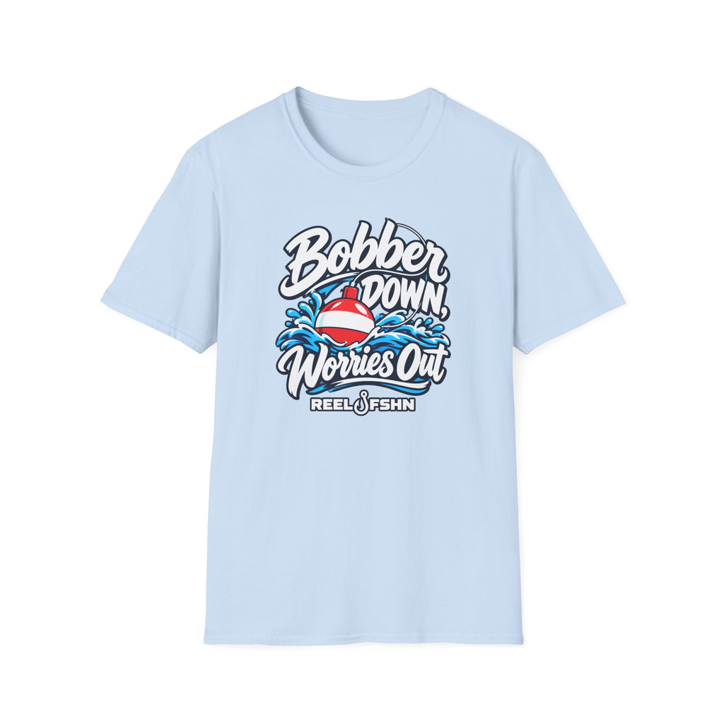 Bobber Down Worries Out T-Shirt