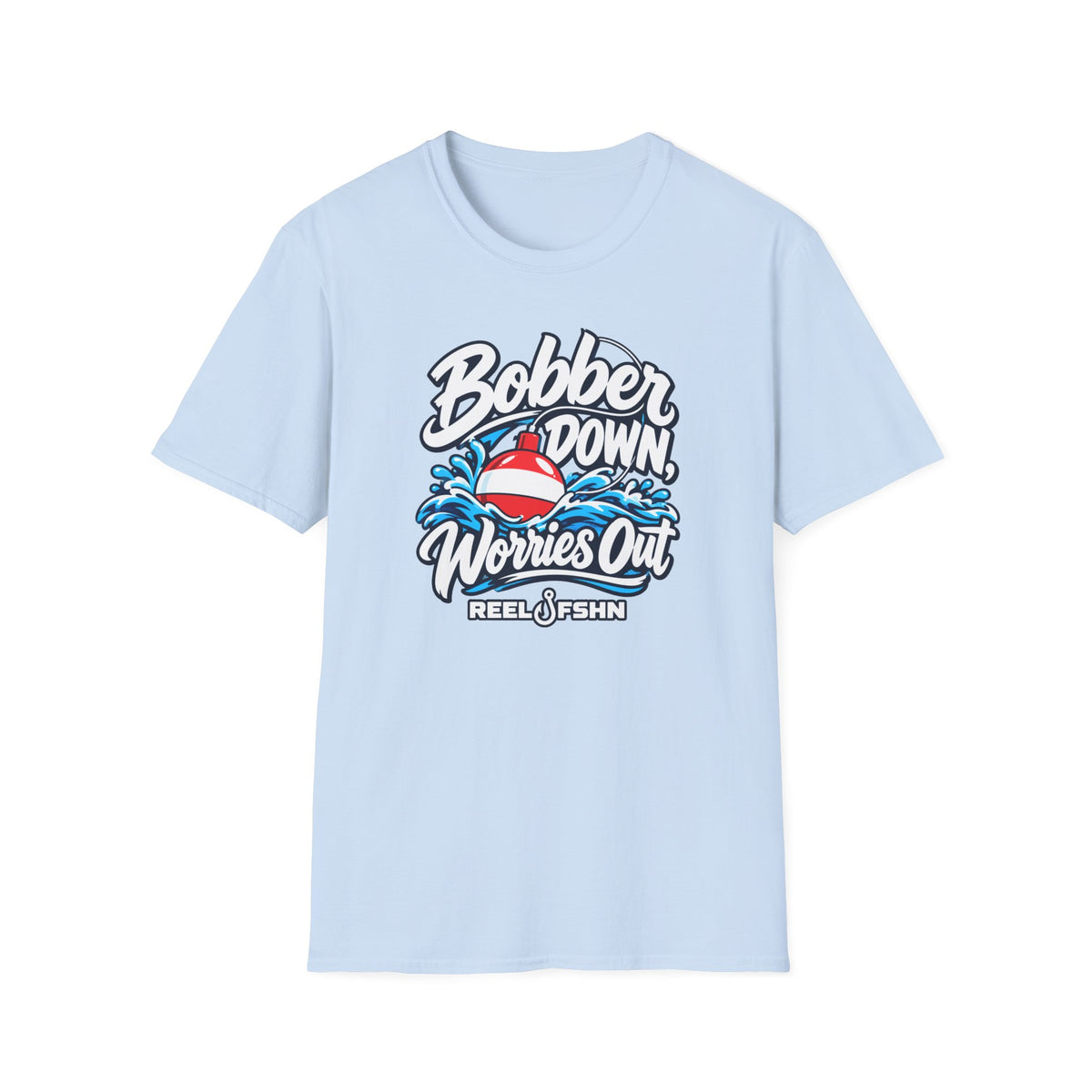 Bobber Down Worries Out T-Shirt