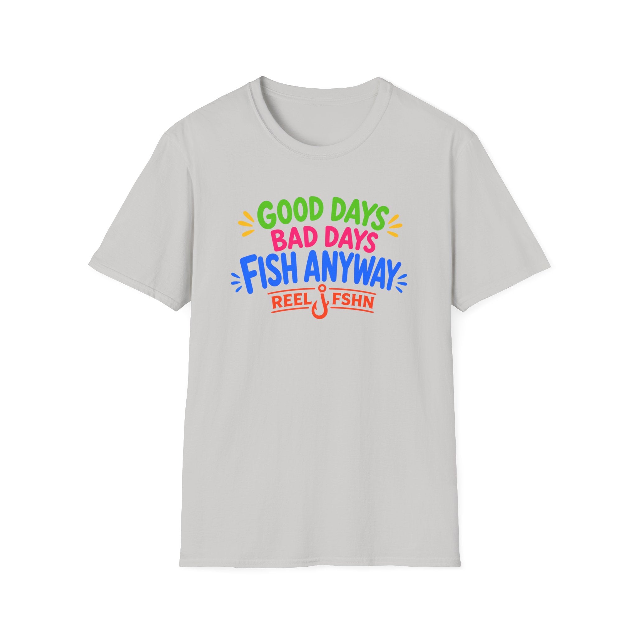 Good Days Bad Days Fish Anyway  T-Shirt