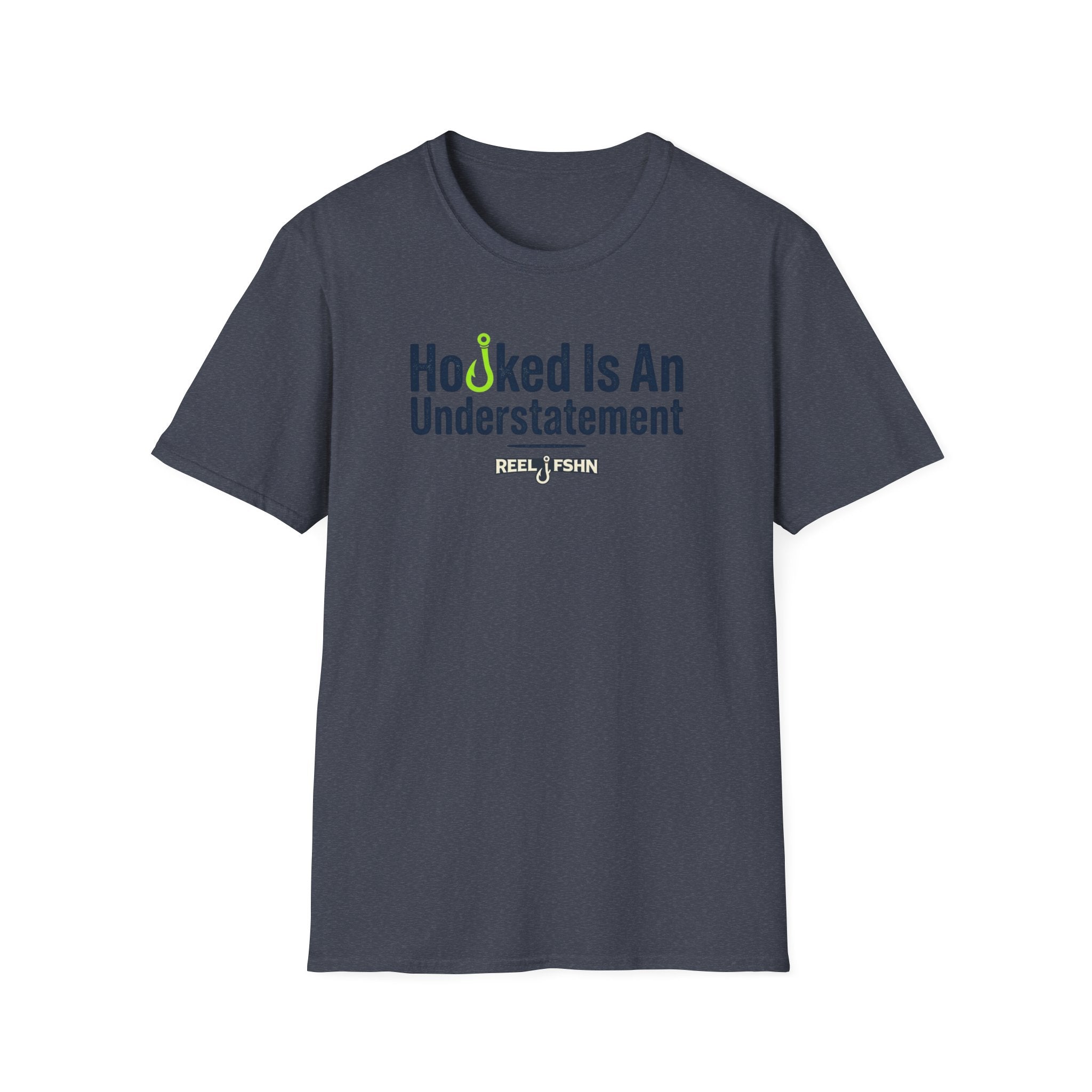 Hooked Is An Understatement T-Shirt