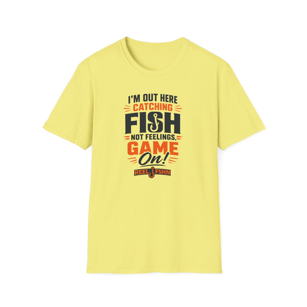 I'M Out Here Catching Fish Not Feelings Game On  T-Shirt