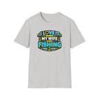 I Love It When My Wife Goes Fishing T-Shirt