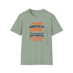 I'm Not Addicted To Fishing  T-Shirt