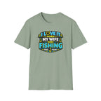 I Love It When My Wife Goes Fishing T-Shirt