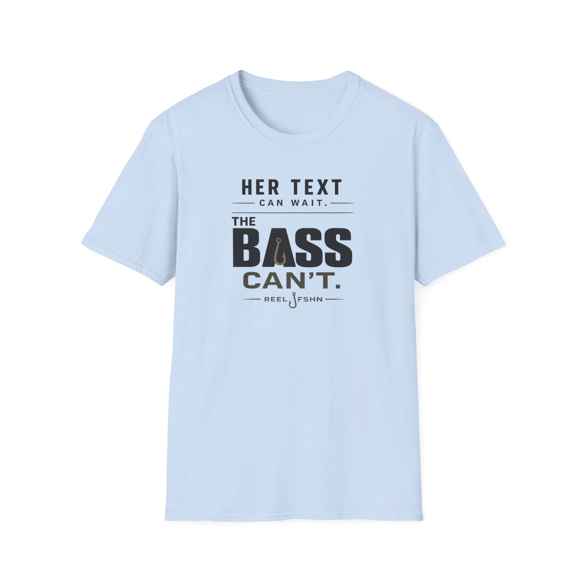 Her Text Can Wait The Bass Can't T-Shirt