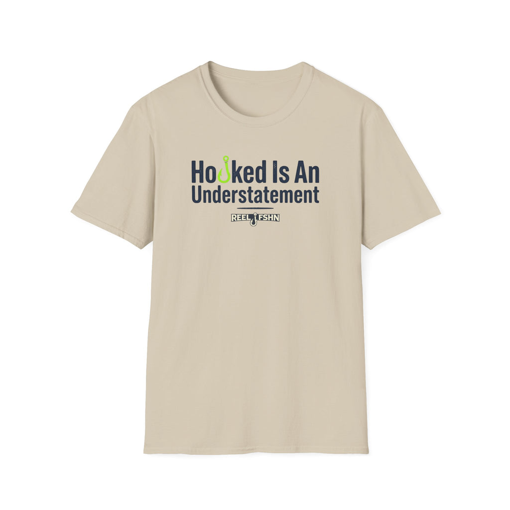 Hooked Is An Understatement T-Shirt
