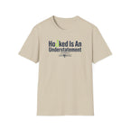 Hooked Is An Understatement T-Shirt