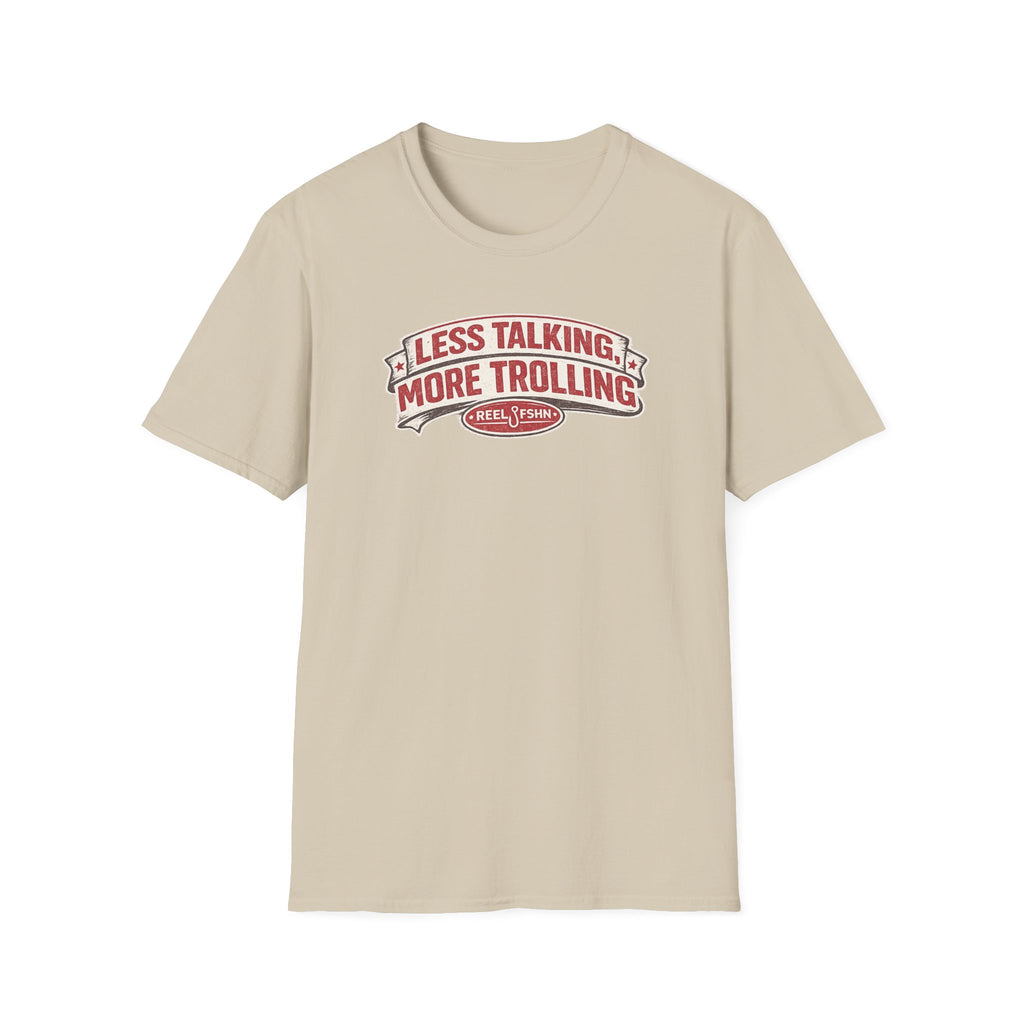 Less Talking, More Trolling T-Shirt