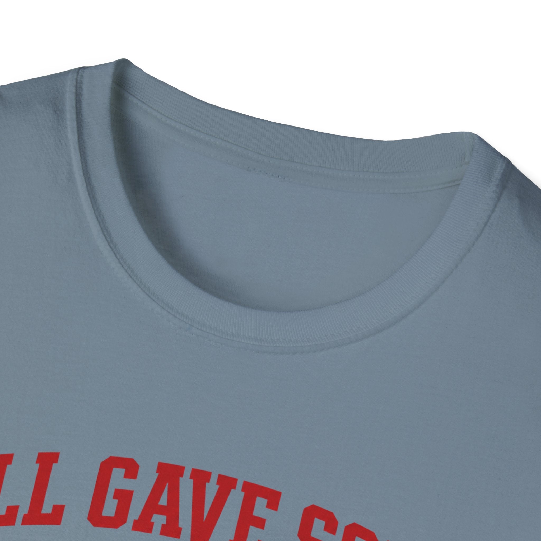 All Gave Some Some Gave All T-Shirt